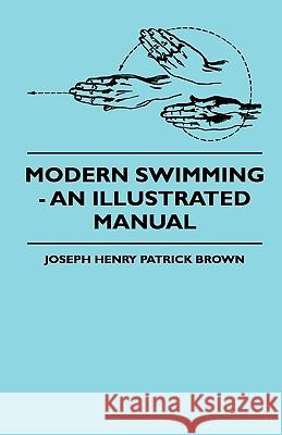 Modern Swimming - An Illustrated Manual Joseph Henry Patrick Brown 9781444652727 Read Books - książka