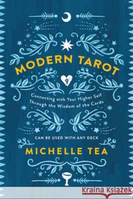 Modern Tarot: Connecting with Your Higher Self Through the Wisdom of the Cards Michelle Tea 9780062682406 Harperelixir - książka