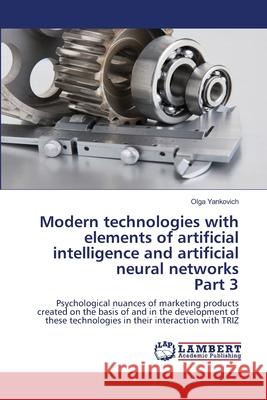 Modern technologies with elements of artificial intelligence and artificial neural networks Part 3 Olga Yankovich 9786203198379 LAP Lambert Academic Publishing - książka