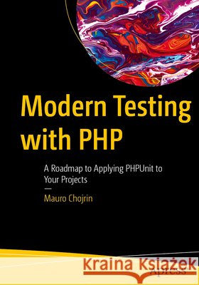 Modern Testing with PHP Chojrin, Mauro 9798868823251 APress - książka