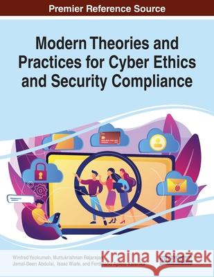 Modern Theories and Practices for Cyber Ethics and Security Compliance Winfred Yaokumah Muttukrishnan Rajarajan Jamal-Deen Abdulai 9781799857525 Information Science Reference - książka