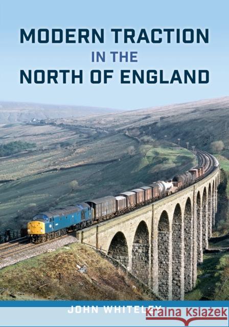 Modern Traction in the North of England John Whiteley 9781398116627 Amberley Publishing - książka