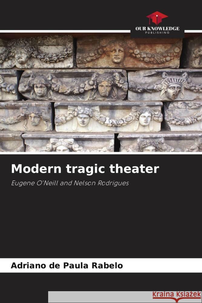 Modern tragic theater de Paula Rabelo, Adriano 9786208269791 Our Knowledge Publishing - książka