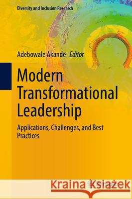 Modern Transformational Leadership: Applications, Challenges, and Best Practices Adebowale Akande 9783032125354 Springer - książka