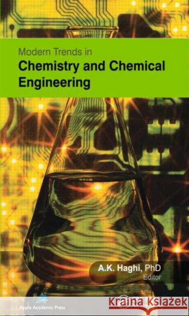 Modern Trends in Chemistry and Chemical Engineering A. K. Haghi 9781926895000 Apple Academic Press - książka