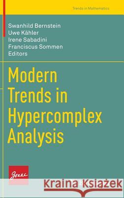 Modern Trends in Hypercomplex Analysis Swanhild Bernstein Uwe Kahler Irene Sabadini 9783319425283 Birkhauser - książka