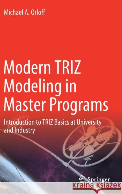 Modern Triz Modeling in Master Programs: Introduction to Triz Basics at University and Industry Orloff, Michael A. 9783030374167 Springer - książka