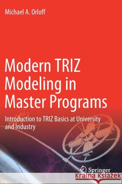 Modern Triz Modeling in Master Programs: Introduction to Triz Basics at University and Industry Orloff, Michael A. 9783030374198 Springer International Publishing - książka