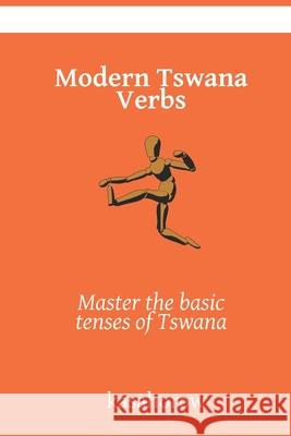 Modern Tswana Verbs: Master the basic tenses of Tswana Kasahorow 9798614295950 Independently Published - książka