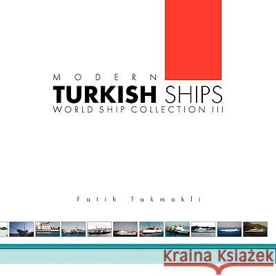 Modern Turkish Ships Fatih Takmakli 9781436380478 Xlibris Corporation - książka