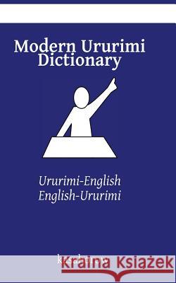 Modern Ururimi Dictionary: Ururimi-English, English-Ururimi Kasahorow 9781511490221 Createspace Independent Publishing Platform - książka