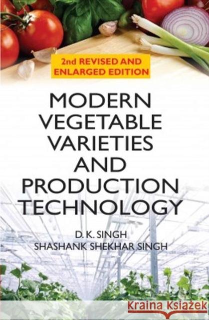 Modern Vegetable Varieties and Production Technology: 2nd Revised and Enlarged Edition D.K. Singh & Shashank Shekhar Singh 9788119235896 New India Publishing Agency - książka
