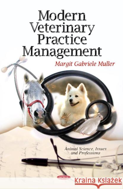 Modern Veterinary Practice Management Margit Gabriele Muller, MRCVS DvetHom 9781619420021 Nova Science Publishers Inc - książka