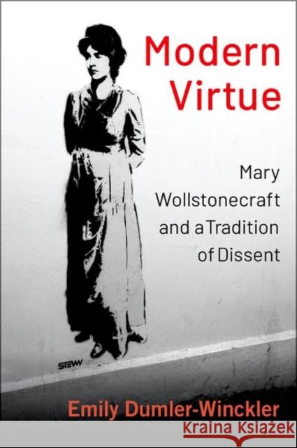 Modern Virtue: Mary Wollstonecraft and a Tradition of Dissent Dumler-Winckler, Emily 9780197632093 Oxford University Press Inc - książka