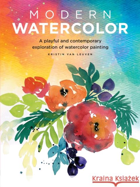 Modern Watercolor: A playful and contemporary exploration of watercolor painting Kristin Van Leuven 9781633223561 Quarto Publishing Group USA Inc - książka