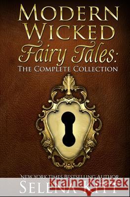 Modern Wicked Fairy Tales: The Complete Collection Selena Kitt 9781468158816 Createspace - książka