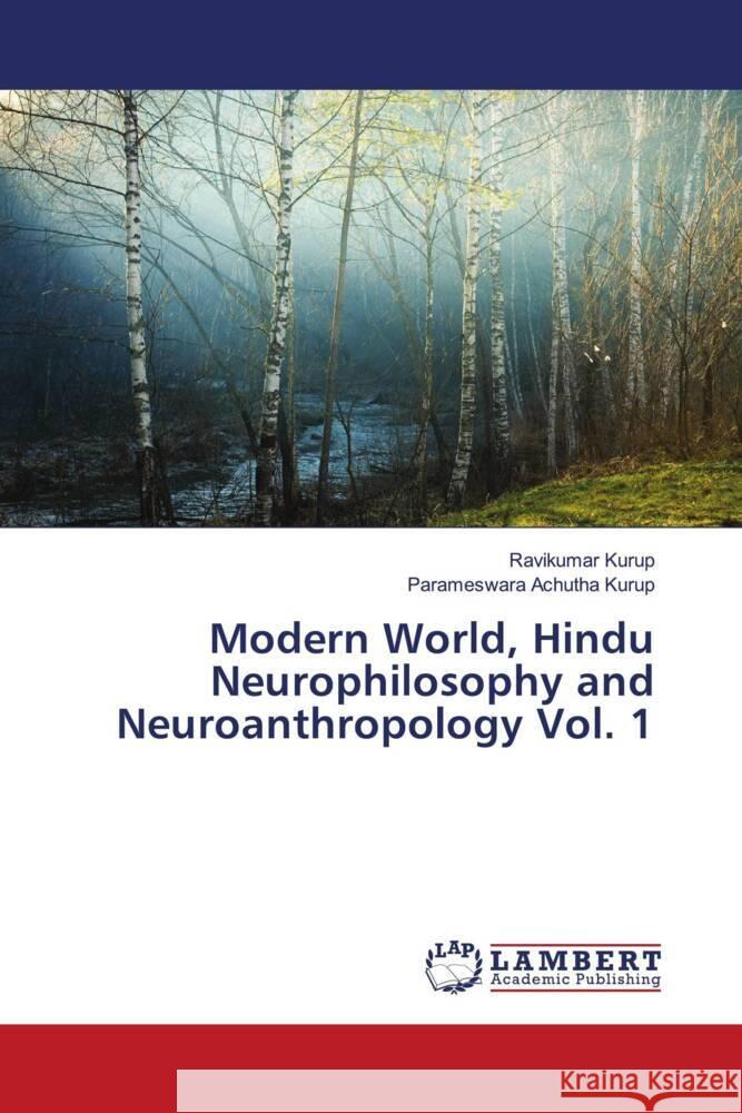 Modern World, Hindu Neurophilosophy and Neuroanthropology Vol. 1 Kurup, Ravikumar, Achutha Kurup, Parameswara 9786204981932 LAP Lambert Academic Publishing - książka