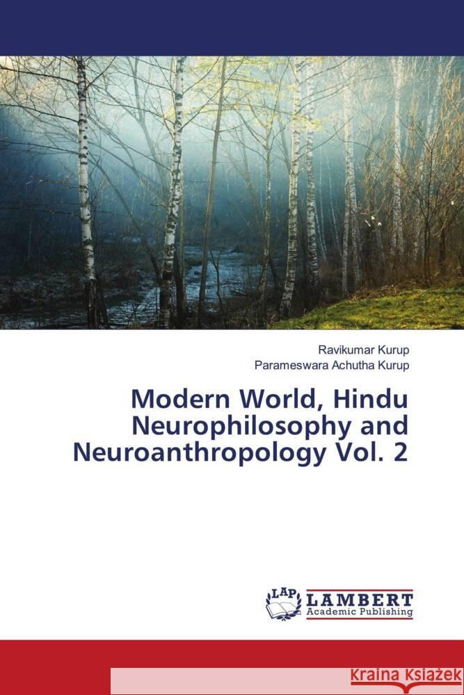 Modern World, Hindu Neurophilosophy and Neuroanthropology Vol. 2 Kurup, Ravikumar, Achutha Kurup, Parameswara 9786204981949 LAP Lambert Academic Publishing - książka