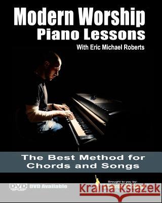 Modern Worship Piano Lessons: This is what your piano teacher never taught you! Roberts, Eric Michael 9781456474171 Createspace - książka