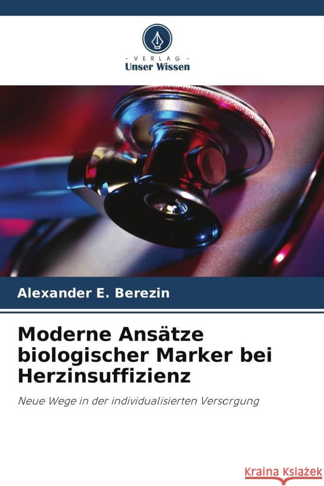 Moderne Ans?tze biologischer Marker bei Herzinsuffizienz Alexander E. Berezin 9786208164775 Verlag Unser Wissen - książka