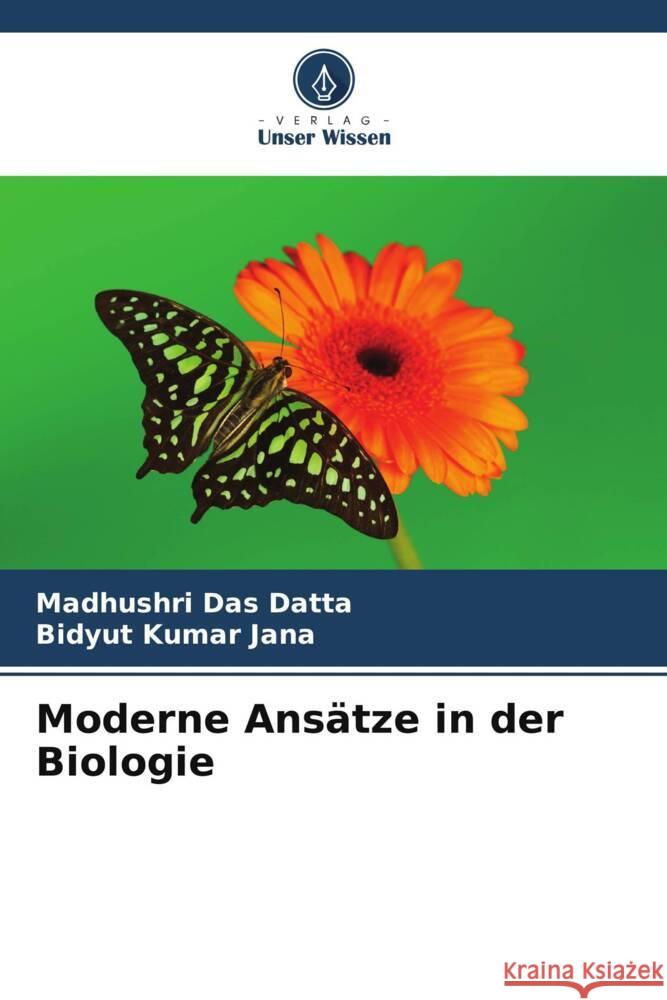 Moderne Ansätze in der Biologie Das Datta, Madhushri, Jana, Bidyut  Kumar 9786206777779 Verlag Unser Wissen - książka