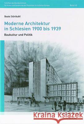 Moderne Architektur in Schlesien 1900 Bis 1939: Baukultur Und Politik Störtkuhl, Beate 9783486712087 Oldenbourg Wissenschaftsverlag - książka