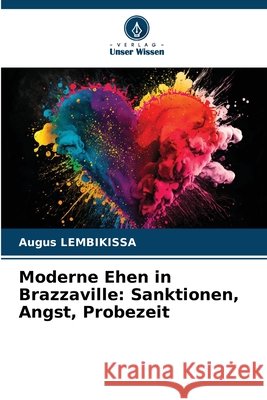 Moderne Ehen in Brazzaville: Sanktionen, Angst, Probezeit Augus Lembikissa 9786630145427 Verlag Unser Wissen - książka