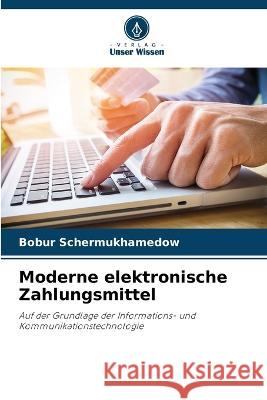 Moderne elektronische Zahlungsmittel Bobur Schermukhamedow 9786205685594 Verlag Unser Wissen - książka