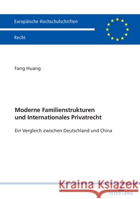 Moderne Familienstrukturen und Internationales Privatrecht; Ein Vergleich zwischen Deutschland und China Fang Huang 9783631944028 Peter Lang D - książka