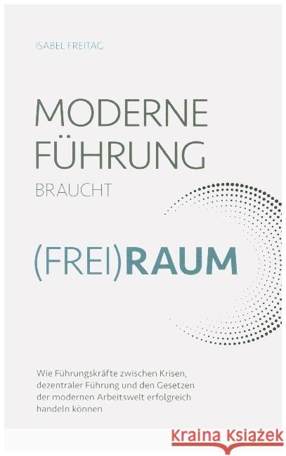 Moderne Führung braucht (Frei)Raum Freitag, Isabel 9789403622156 Bookmundo - książka