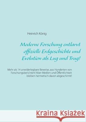 Moderne Forschung entlarvt offizielle Erdgeschichte und Evolution als Lug und Trug!: Mehr als 14 unwiderlegbare Beweise, aus Hunderten von Forschungsb König, Heinrich 9783734776168 Books on Demand - książka