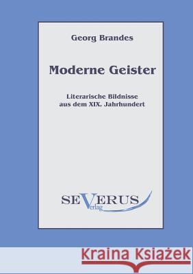 Moderne Geister: Literarische Bildnisse aus dem 19. Jahrhundert Brandes, Georg 9783863470722 Severus - książka