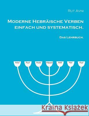 Moderne Hebräische Verben einfach und systematisch.: Das Lehrbuch. Avni, Rut 9783734747939 Books on Demand - książka