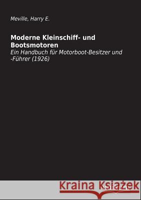 Moderne Kleinschiff- Und Bootsmotoren Meville, Harry E. 9783845700335 UNIKUM - książka