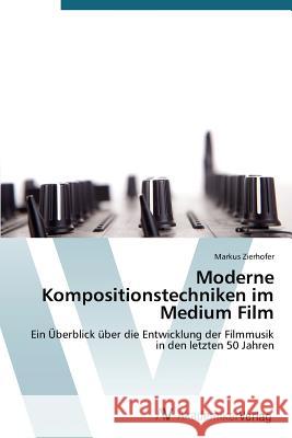 Moderne Kompositionstechniken im Medium Film Zierhofer Markus 9783639724387 AV Akademikerverlag - książka