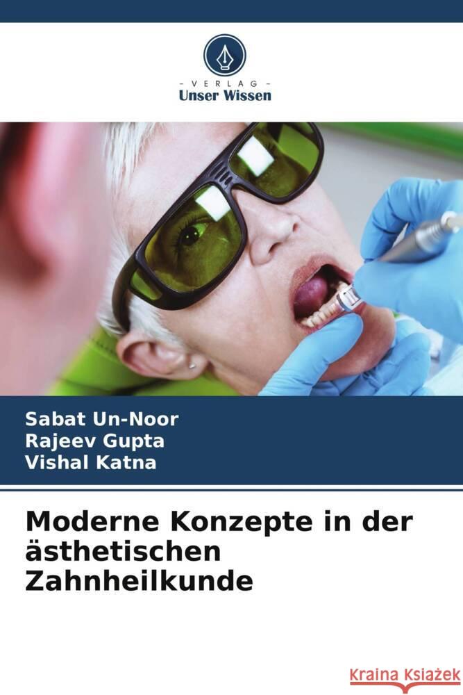 Moderne Konzepte in der ästhetischen Zahnheilkunde un-noor, Sabat, Gupta, Rajeev, Katna, Vishal 9786206321798 Verlag Unser Wissen - książka