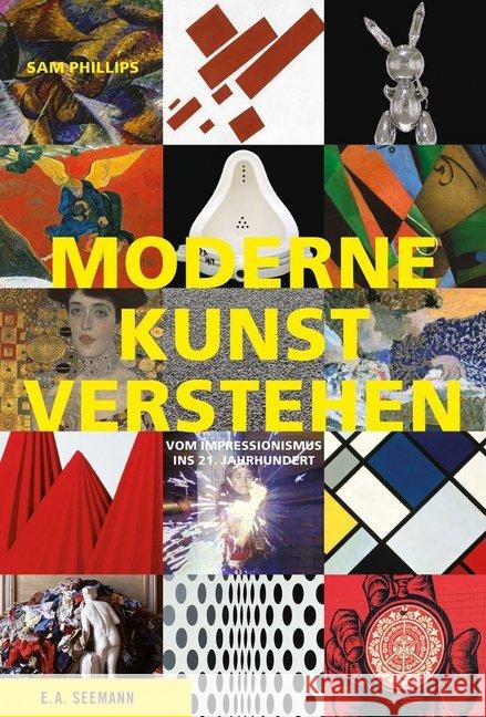 Moderne Kunst verstehen : Vom Impressionismus ins 21. Jahrhundert Phillips, Sam 9783865023162 Seemann - książka