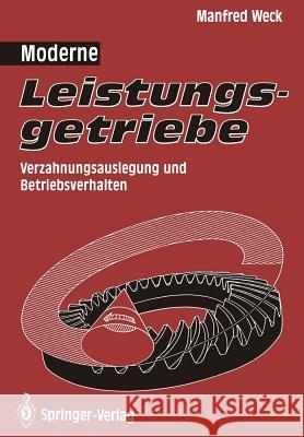 Moderne Leistungsgetriebe: Verzahnungsauslegung Und Betriebsverhalten Weck, Manfred 9783642510533 Springer - książka