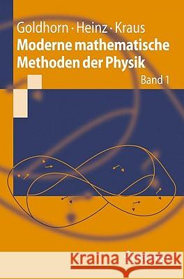 Moderne Mathematische Methoden Der Physik: Band 1 Goldhorn, Karl-Heinz 9783540885436 Springer - książka