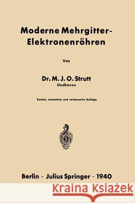 Moderne Mehrgitter-Elektronenröhren: Bau - Arbeitsweise - Eigenschaften Elektrophysikalische Grundlagen Strutt, Na 9783642981852 Springer - książka