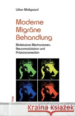 Moderne Migr?nebehandlung: Molekulare Mechanismen, Neuromodulation und Pr?zisionsmedizin Lillian Midtgaard 9783691737424 Bremen University Press - książka