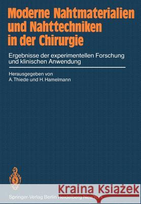 Moderne Nahtmaterialien Und Nahttechniken in Der Chirurgie: Ergebnisse Der Experimentellen Forschung Und Klinischen Anwendung Thiede, A. 9783642687372 Springer - książka