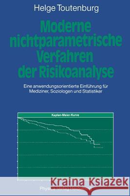 Moderne Nichtparametrische Verfahren Der Risikoanalyse: Eine Anwendungsorientierte Einführung Für Mediziner, Soziologen Und Statistiker Toutenburg, Helge 9783790805925 Springer - książka