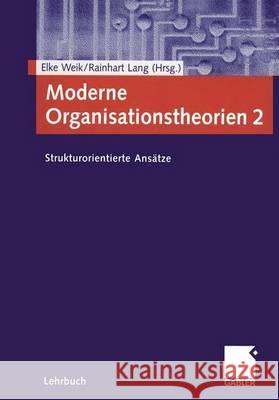 Moderne Organisationstheorien 2: Strukturorientierte Ansätze Weik, Elke 9783409123907 Gabler - książka