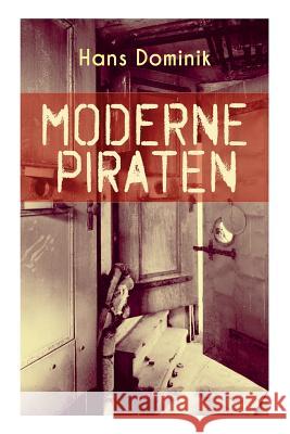 Moderne Piraten: Abenteuer- und Kriminalroman Hans Dominik 9788026885986 e-artnow - książka