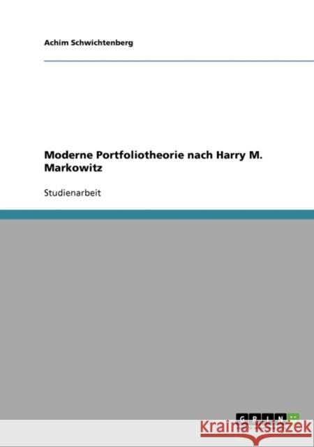 Moderne Portfoliotheorie nach Harry M. Markowitz Achim Schwichtenberg 9783638673754 Grin Verlag - książka