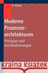 Moderne Prozessorarchitekturen: Prinzipien Und Ihre Realisierungen Menge, Matthias 9783540243908 Springer