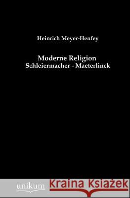 Moderne Religion Meyer-Henfey, Heinrich 9783845743813 UNIKUM - książka