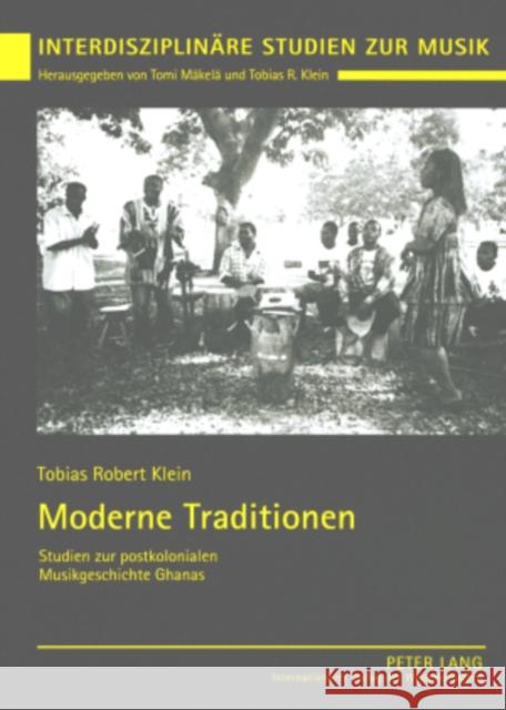 Moderne Traditionen: Studien Zur Postkolonialen Musikgeschichte Ghanas Mäkelä, Tomi 9783631573181 Peter Lang Gmbh, Internationaler Verlag Der W - książka