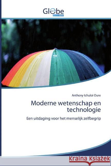 Moderne wetenschap en technologie : Een uitdaging voor het menselijk zelfbegrip Ichuloi Oure, Anthony 9786200508416 GlobeEdit - książka
